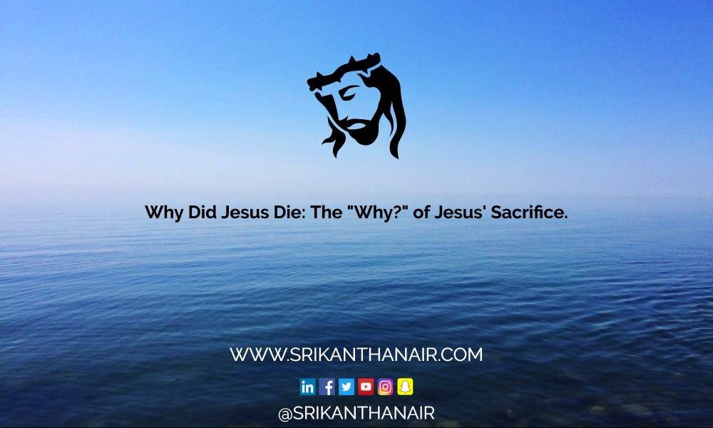 Why Did Jesus Die: The "Why?" of Jesus' Sacrifice.